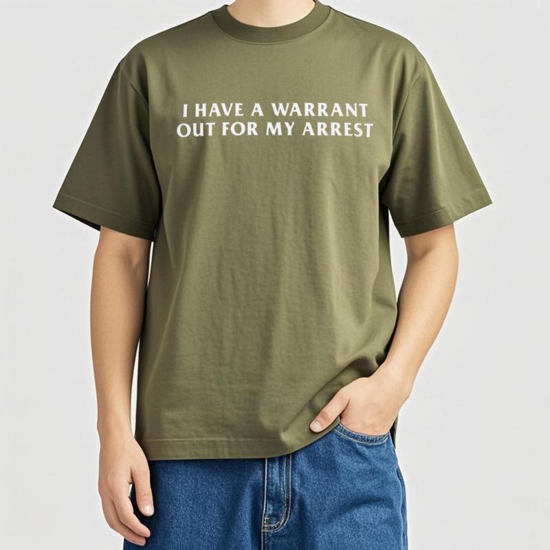 Male Top Tees I Have A Warrant Out For My Arrest T-Shirt Funny Quotes Inspired Humor Tee Shirt Casual Cotton O-neck T-shirts