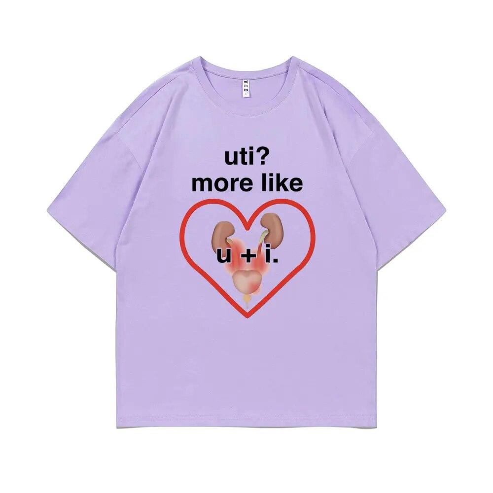 Funny UTI? More Like U + I Meme Print Tshirt Summer Unisex Casual Loose Tee Shirt Unisex Oversized Tees Male Fashion Cotton T-shirt
