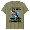 Sometimes Its A Fish Fishing Hobbies Unisexs TShirt