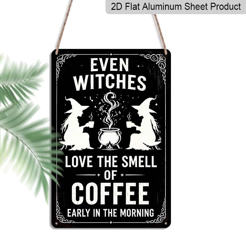 2D Flat Even Witches Love The Smell of Coffee Vintage Metal Sign‑8.0x12.0inch Aluminum Wall Art, Halloween Witch Kitchen Coffee Bar Rustic Decor 20*30cm