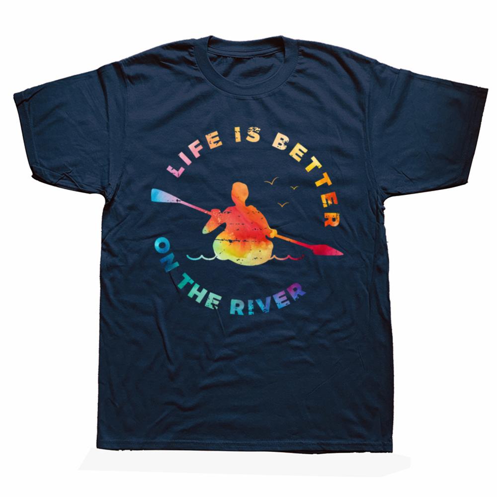Funny Life Is Better On The River Kayaking Boating Kayak Graphic 100 Cotton Tshirts Casual Loose Oversized Streetwear T Shirt