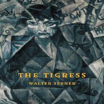 The Tigress by Walter Serner Paperback Book 9788088628095