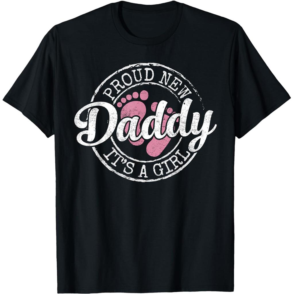 Proud New Daddy Its A Girl Dad to Be Gifts 1st Time Father T Shirts Men Humor Streetwear Tee Short Sleeve Unisex Loose Clothing