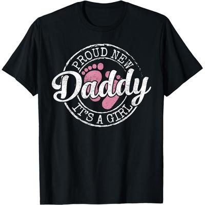 Proud New Daddy Its A Girl Dad To Be Gifts 1st Time Father T Shirts Men Humor Streetwear Tee Short Sleeve Unisex Loose Clothing