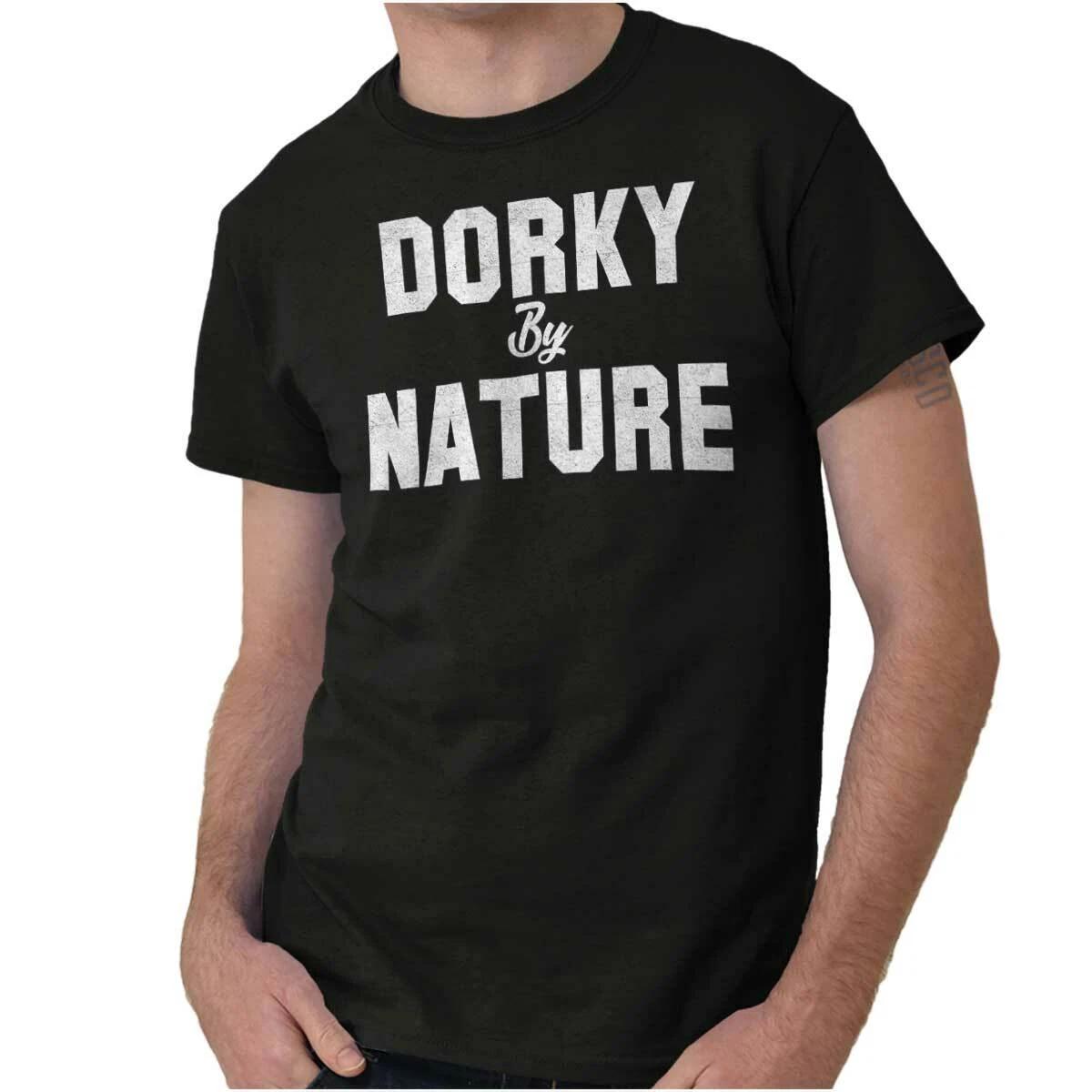 Dorky By Nature Funny Nerd Awkward Introvert Womens or Mens Crewneck T Shirt Tee XXXXL