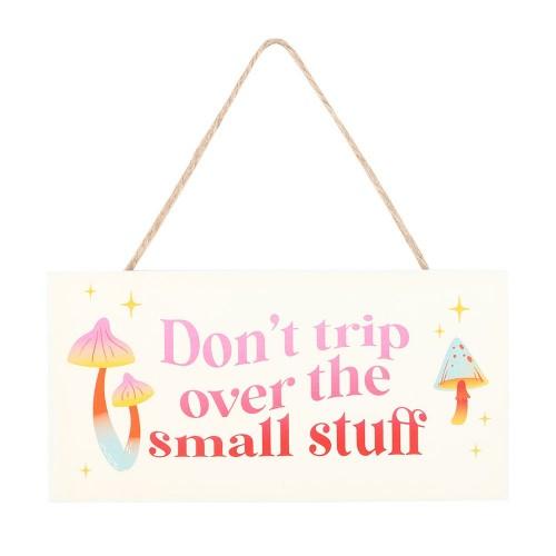 Something Different Don't Trip Over The Small Stuff Hanging Sign