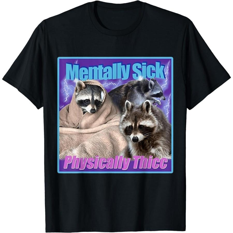 Eledvb Mentally Sick Physically Thicc Raccoon T-Shirt S