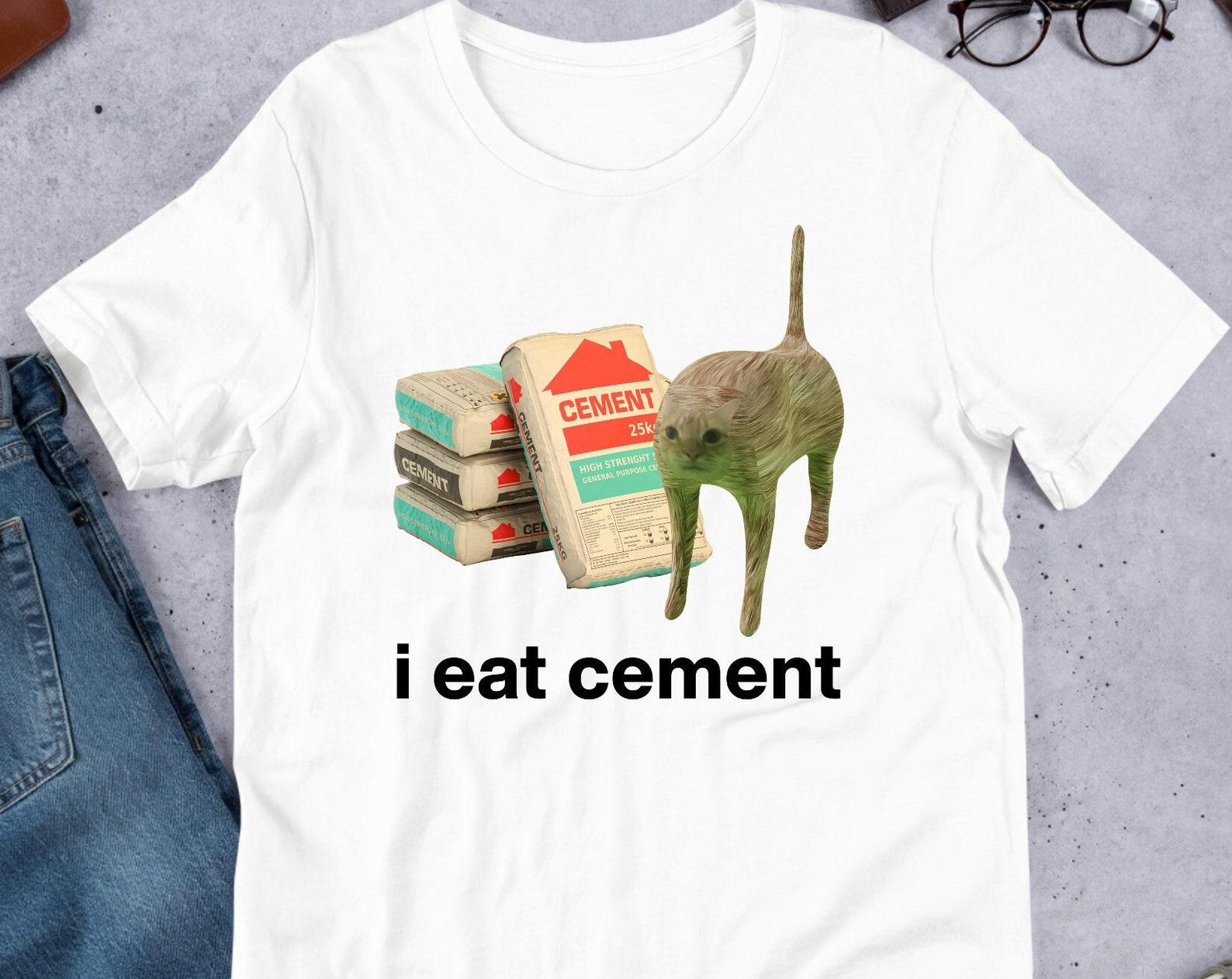 I Eat Cement Cursed Cat, Funny Meme Shirt, Ironic Shirt, Cat Lover Gift, Oddly Specific, Unhinged Shirt, Cursed, Cringe S