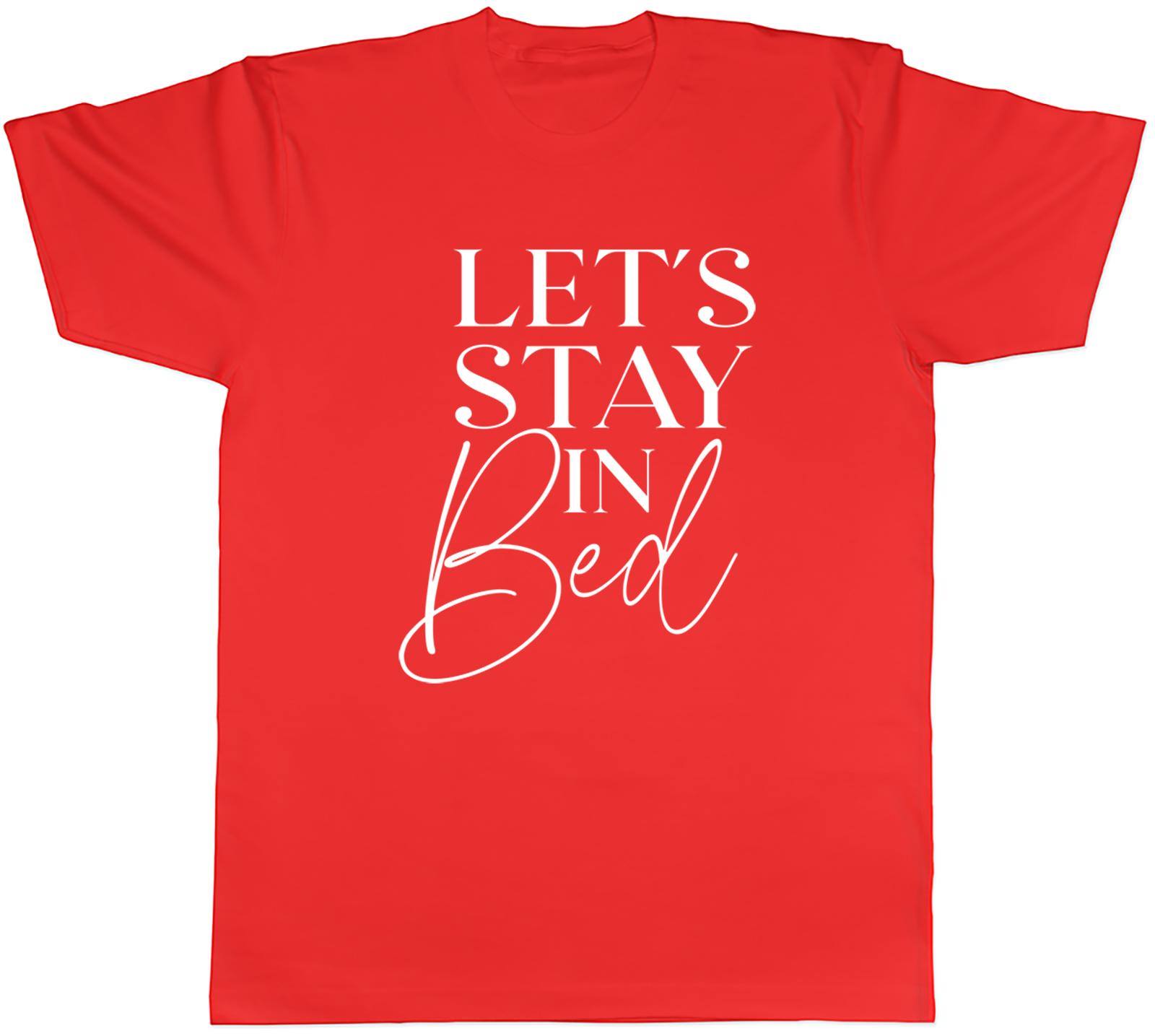 Lets Stay In Bed Unisexs Unisex TShirt Tee S