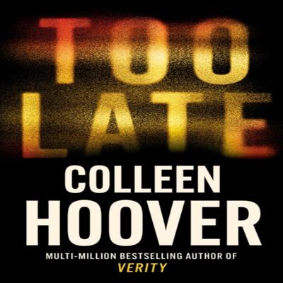 Too Late by Colleen Hoover Paperback Book 9781408729465