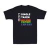 Single Taken Relationship No One Knows I Am Gay Funny Gay LGBT Men's T-Shirt