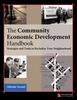 The The Community Economic Development Handbook : Strategies and Tools To Revitalize Your Neighborhood Book