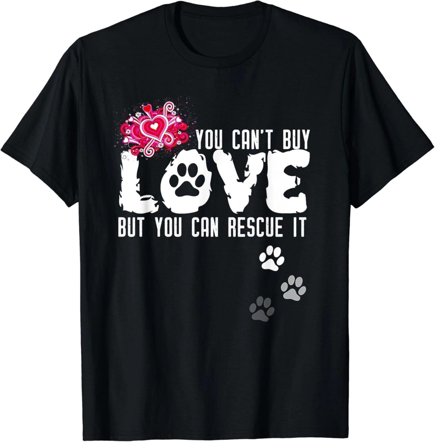 

Can_t Buy Love_ But You Can Rescue It Animal Shelter Gift T-Shirt M