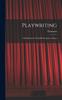 The Playwriting : A Handbook for Would-be Dramatic Authors Book