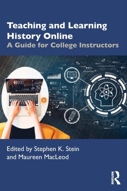 The Teaching and Learning History Online : A Guide for College Instructors Book
