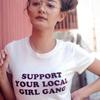 Support Your Local Girl Gang T Shirt 100 Premium Quality
