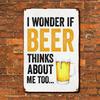 "I Wonder If Beer Thinks About Me Too Funny Beer Sign Bar Pub Decor Durable 8x12 Inches Metal Wall Art Kitchen"