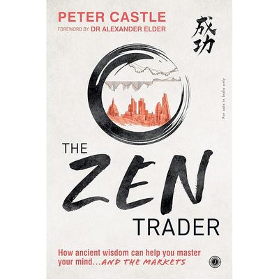 The Zen Trader: How Ancient Wisdom Can Help You Master Your Mind AND THE MARKETS