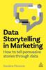 The Data Storytelling In Marketing : How To Tell Persuasive Stories Through Data Book