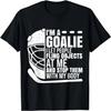 Goaltender Ice Hockey Goalie Funny I'm A Goalie T-Shirt
