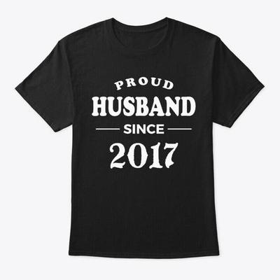 Proud Husband Since S T-Shirt Made In the USA Size To 5XL