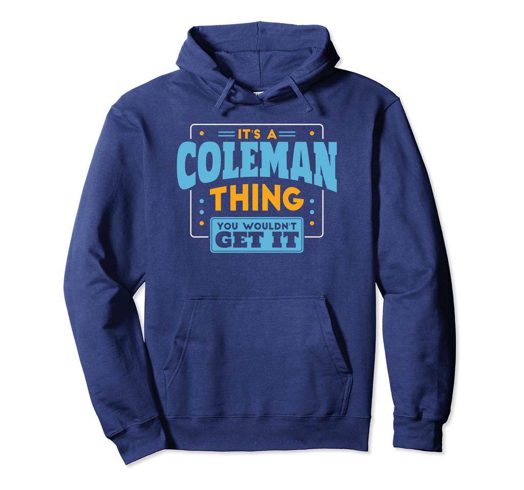 It's a Coleman Thing, You Wouldn't Get It Coleman Family Hoodie