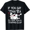 Nova Camiseta Limitada Se Você Disser Chá Chai, Amor Engraçado de Bollywood, Meme Desi Camiseta Unissex