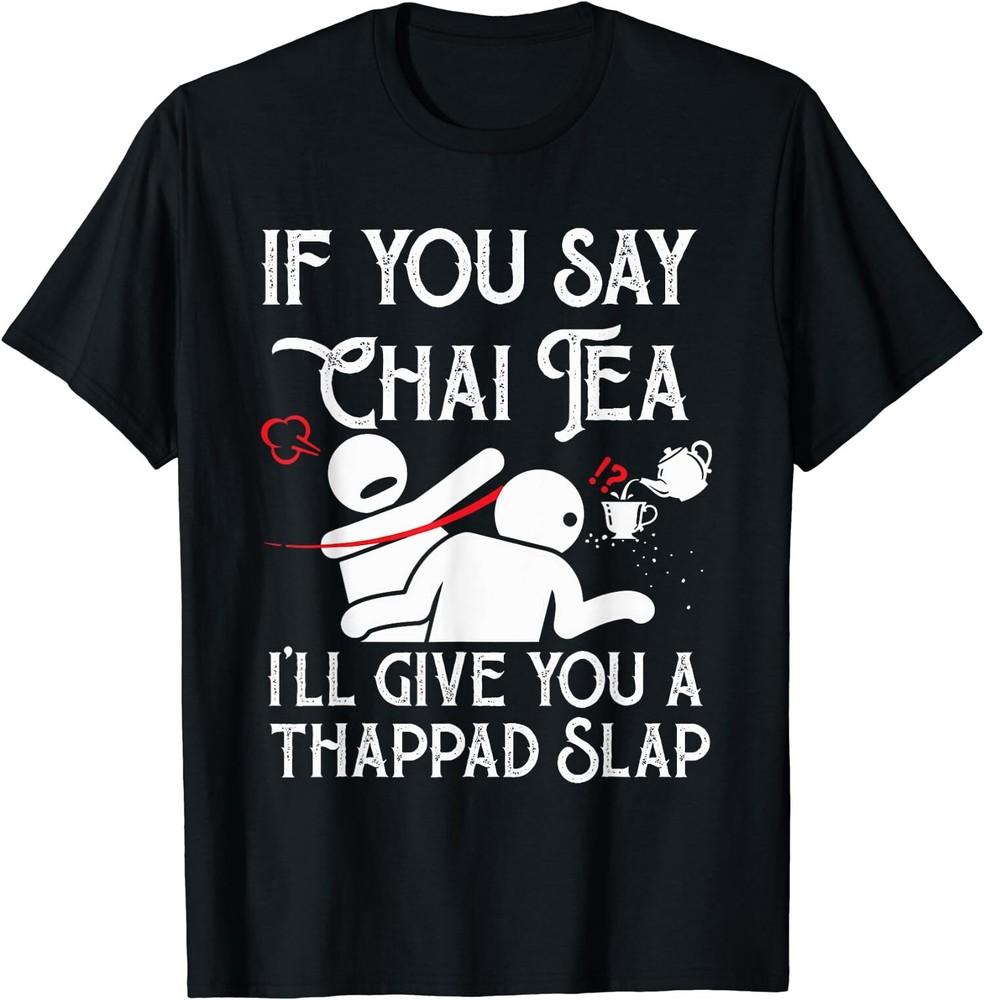 New Limited If You Say Chai Tea, Funny Bollywood Love, Desi Meme T-Shirt Unisex T-Shirt S