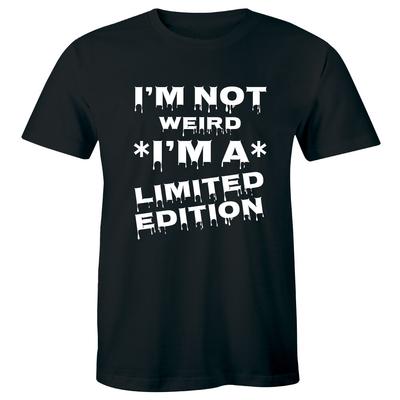 I'm Not Weird I'm Limited Edition T-shirt Funny Hilarious Geek Nerd Tee Shirt