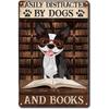 Easily Distracted by dogs and books Metal Tin Signs Posters Plate Wall Decor for Bars Man Cave Cafe Clubs Retro Posters Plaque
