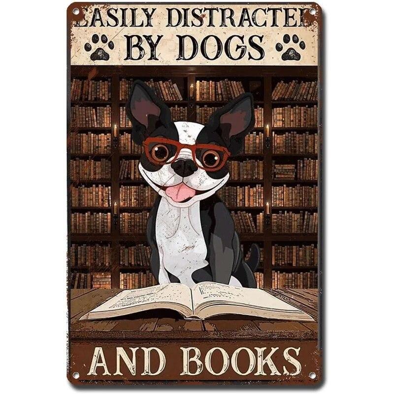 Easily Distracted by dogs and books Metal Tin Signs Posters Plate Wall Decor for Bars Man Cave Cafe Clubs Retro Posters Plaque