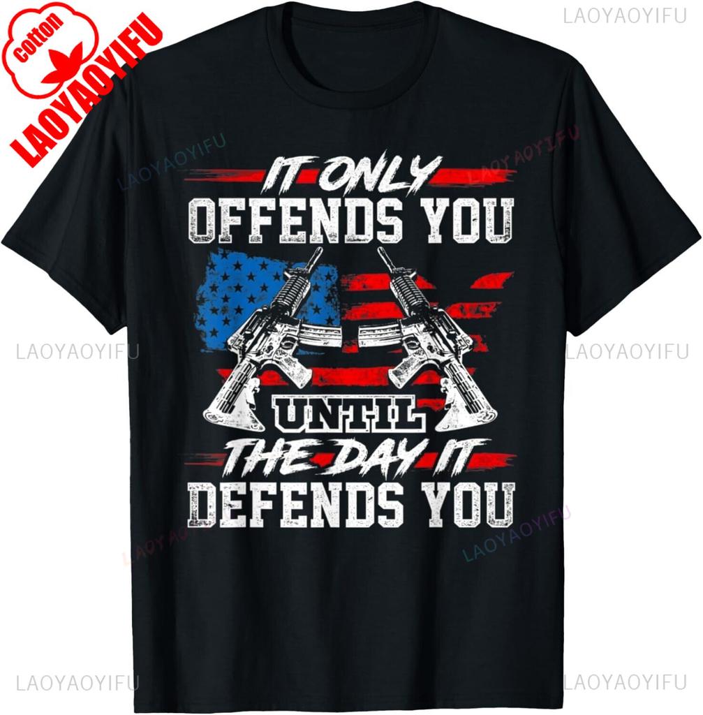 It Only Offends You Until The Day It Defends You Tee Unisex TShirt Ropa Hombre Funny Tshits Casual Style Regular Short Sleeve