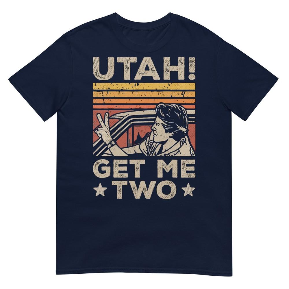 Utah Get Me Two Nostalgic Cinema Film Quote Classic Movie Tshirt S