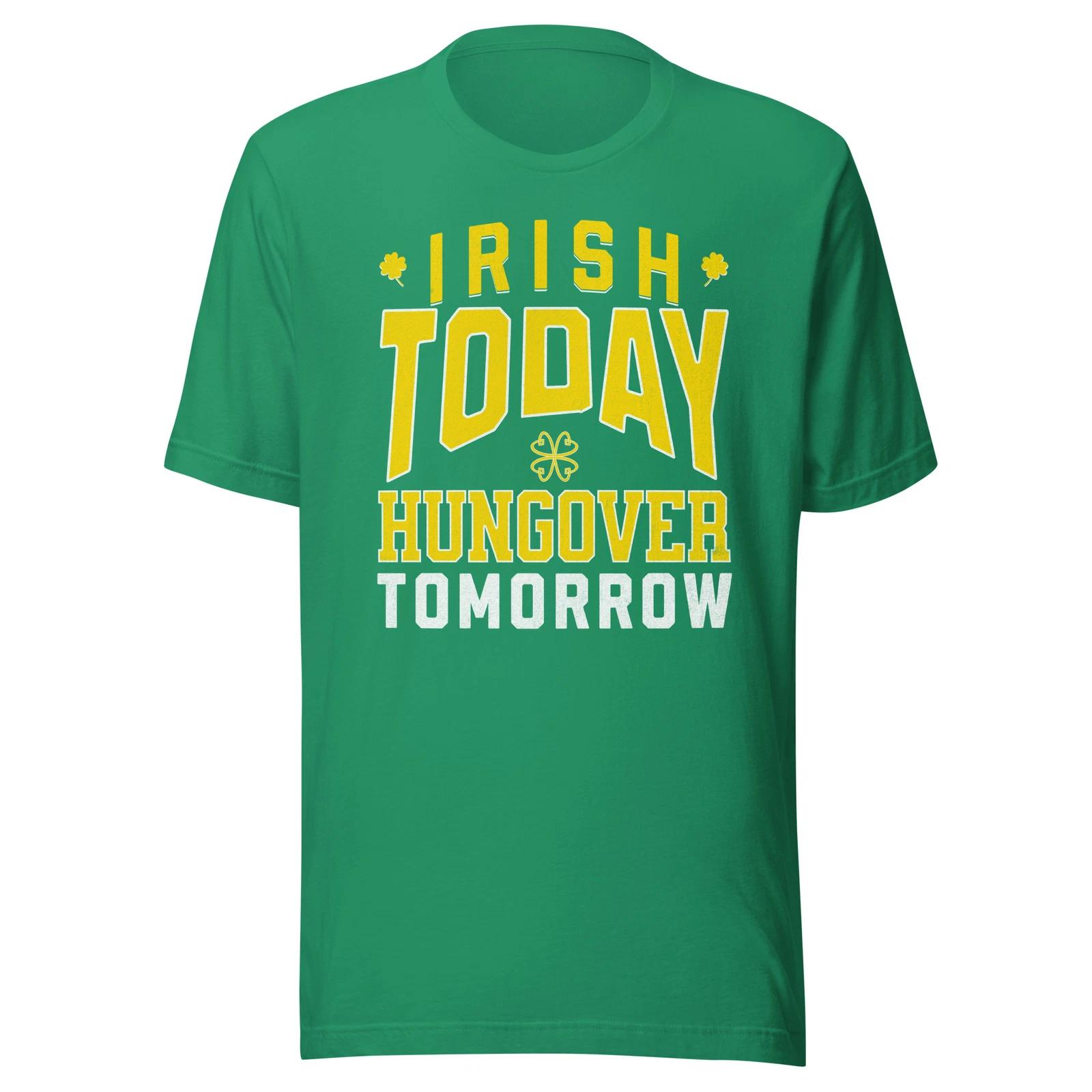 Irish Today Hungover Tomorrow St. Patricks Day Funny T-Shirt Size S-3XL Gift Tee 2XL