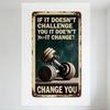 Vintage Metal Tin Sign 'If It Doesn’t Challenge You It Don’t You It Change!' Fitness Dumbbells Motivational Wall Decor for Home