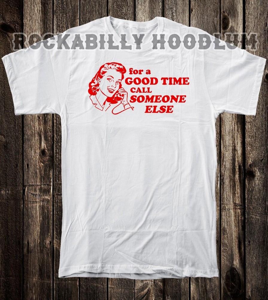 Retro Novelty Tee T Shirt Funny 100% Cotton For A Good Time Call Someone Else Unisex T-Shirt L