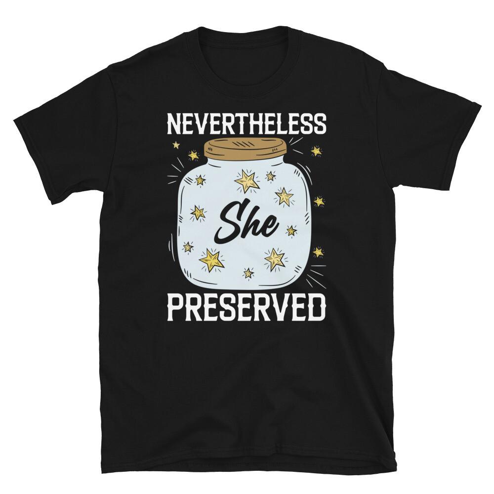 

Nevertheless She Preserved Food Preservation Canning Short-Sleeve Unisex T-Shirt 3XL