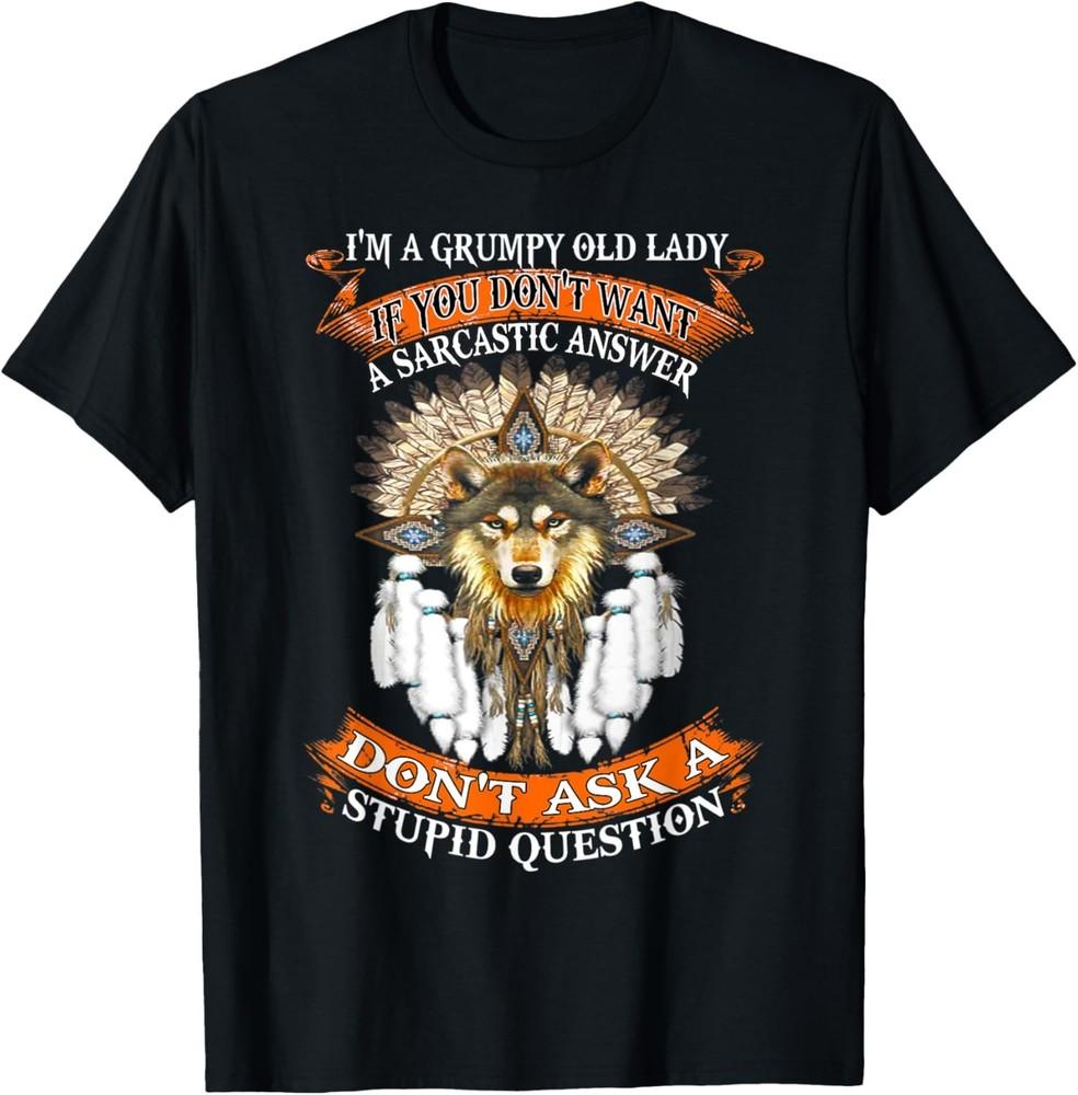 Wolf I m A Grumpy Old Lady If You Don t Want A Sarcastic T-Shirt Unisex T-Shirt XXXL