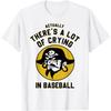 Eigentlich Gibt Es Viel Weinen In Baseball-Liebhabern Piraten T-Shirt
