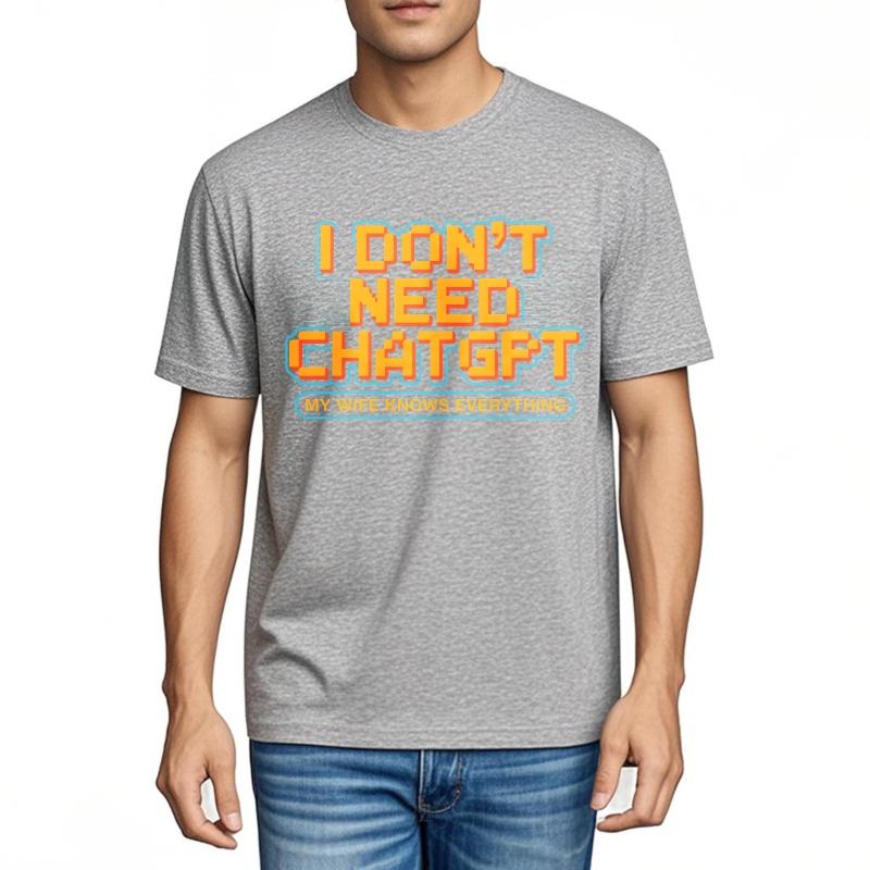 Men Summer Retro Tshirt I Dont Need Chatgpt My Wife Knows Everything Breathable Short Sleeve Oneck for Her Tops Cotton