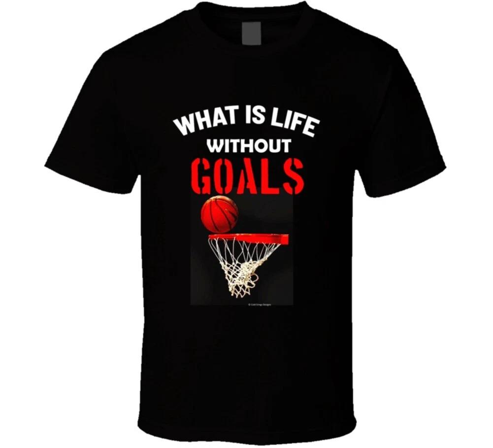 What Is Life Without Goals Basketball Funny Gift T Shirt L