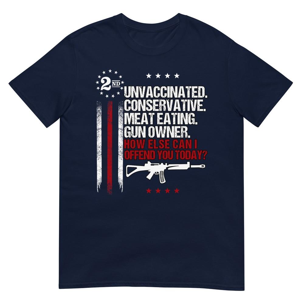 Unvaccinated Conservative Meat Eating Gun Owner TShirt S