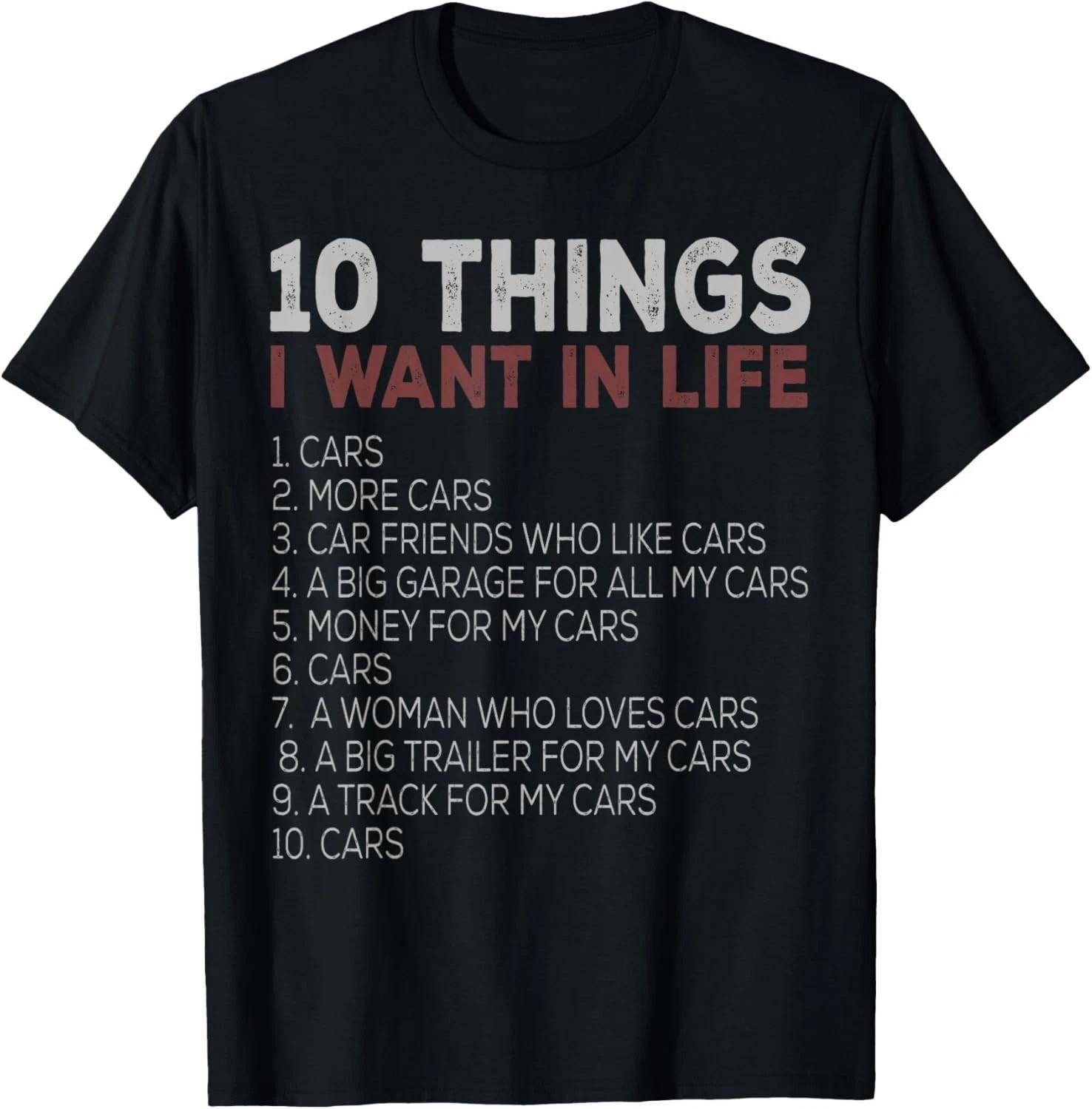 

10 Things I Want In My Life Cars More Cars car t shirts Gift Unisex T-Shirt L