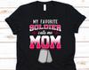 My Favorite Soldier Calls Me Mom, USA, American, Soldier Shirt, Soldier Gift , Military Shirt, Soldier, Parent, Mother