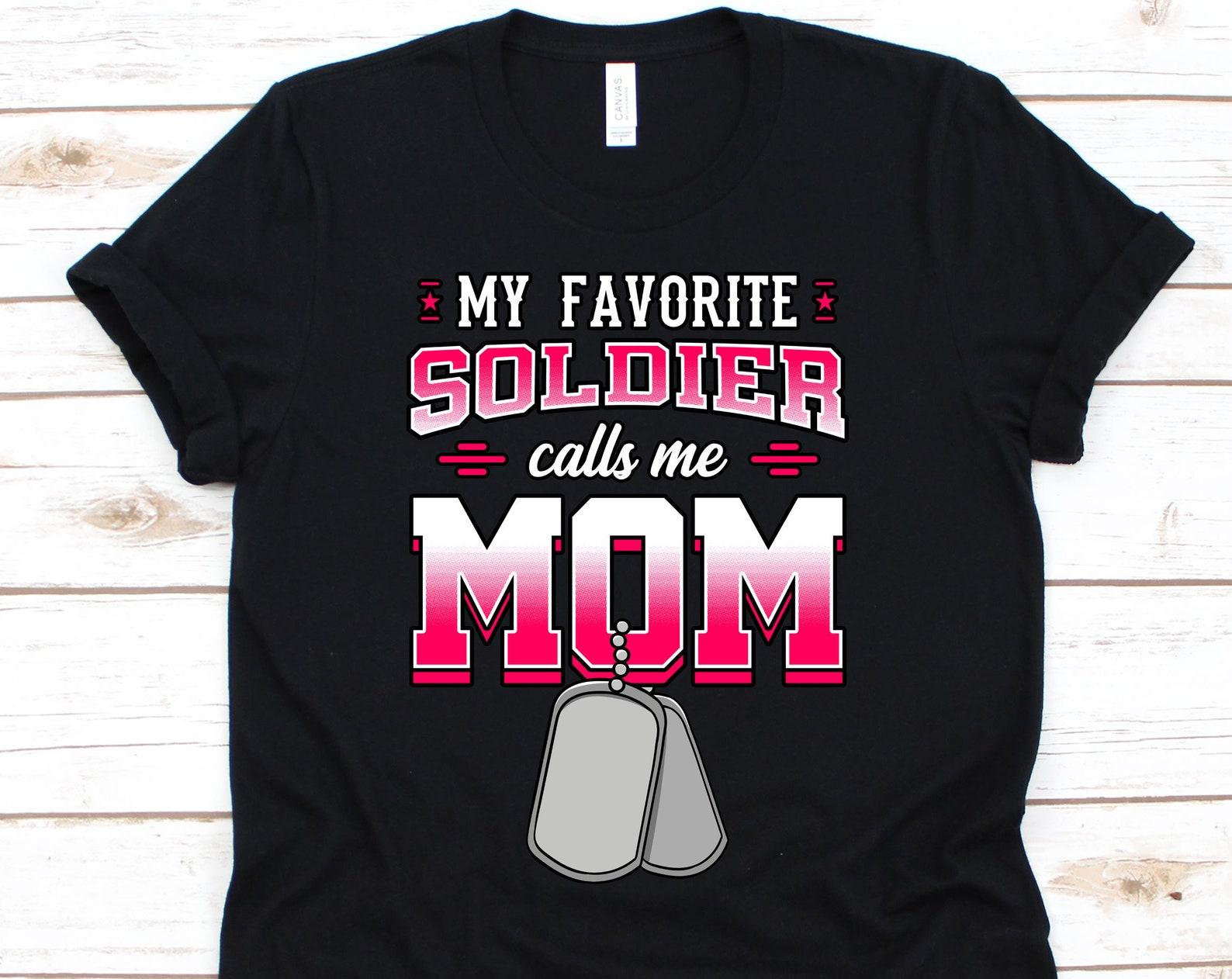 My Favorite Soldier Calls Me Mom, USA, American, Soldier Shirt, Soldier Gift , Military Shirt, Soldier, Parent, Mother S