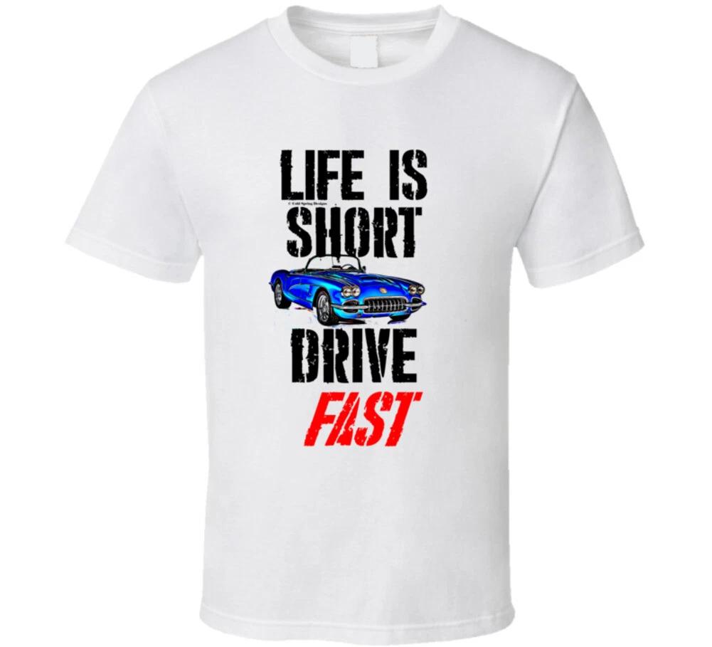 Life Is Short Drive Fast 59 Vette Muscle Car Classic Gift T Shirt S
