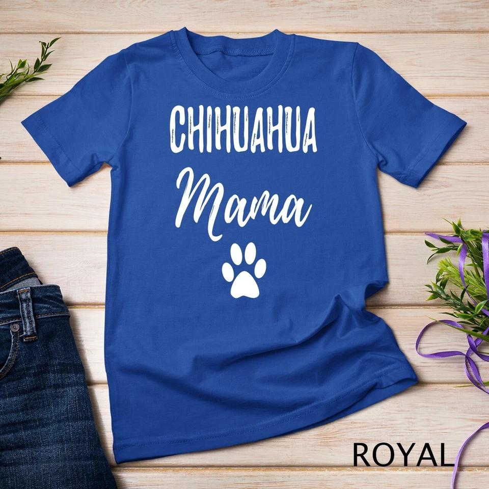 Chihuahua Mama Funny Chihuahua Dog Mom Gift Unisex T-shirt 10 3XL