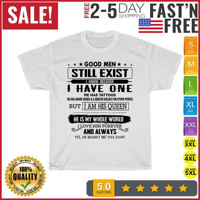 Womens Good Men Still Exist I Know Because I Have One He's Tattoo T Shirt Unisex