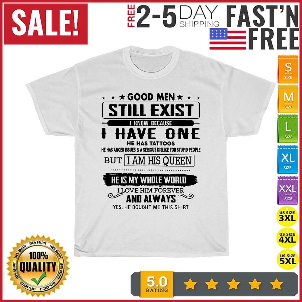 

Womens Good Men Still Exist I Know Because I Have One He s Tattoo T Shirt Unisex 2XL