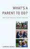 What's a Parent To Do? : How To Give Your Child the Best Education